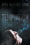 Temptation di John William Good edito da Xlibris