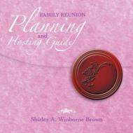 Family Reunion Planning and Hosting Guide di Shirley A. Winborne Brown edito da Xlibris Corporation
