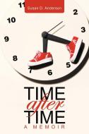 Time After Time: A Memoir di Susan D. Anderson edito da AUTHORHOUSE