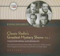 Classic Radio S Greatest Mystery Shows, Volume 1 di Hollywood 360 edito da Blackstone Audiobooks