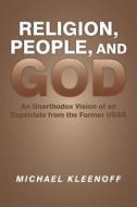 Religion, People, And God di Michael Kleenoff edito da Xlibris Corporation