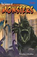 The Science of Monsters di Timothy J. Bradley edito da Teacher Created Materials