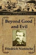 Beyond Good and Evil di Friedrich Wilhelm Nietzsche edito da Createspace Independent Publishing Platform