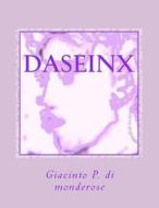 Daseinx: Dasein di Gp Giacinto P. P. Di Monderose Gp edito da Createspace