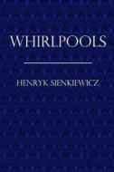 Whirlpools: A Novel of Modern Poland di Henryk Sienkiewicz edito da Createspace