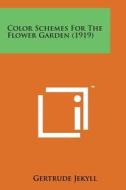 Color Schemes for the Flower Garden (1919) di Gertrude Jekyll edito da Literary Licensing, LLC