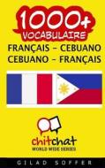 1000+ Francais - Cebuano Cebuano - Francais Vocabulaire di Gilad Soffer edito da Createspace