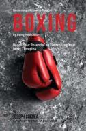 Becoming Mentally Tougher in Boxing by Using Meditation: Reach Your Potential by Controlling Your Inner Thoughts di Correa (Certified Meditation Instructor) edito da Createspace