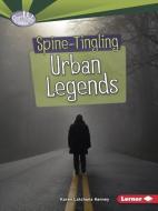 Spine-Tingling Urban Legends di Karen Kenney edito da LERNER CLASSROOM