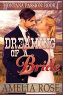 Dreaming of a Bride: Clean Historical Mail Order Bride Romance di Amelia Rose edito da Createspace