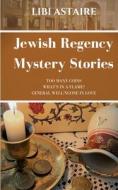 Jewish Regency Mystery Stories di Libi Astaire edito da Createspace
