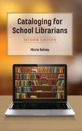 Cataloging for School Librarians di Marie Kelsey edito da R&L