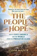 The People's Hope: How to Save America and the World from the Predator Class di Lynn Maser edito da BOOKBABY