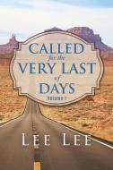 Called for the Very Last of Days Volume 1 di Lee Lee edito da XULON PR