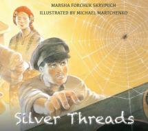 Silver Threads di Marsha Forchuk Skrypuch edito da FITZHENRY & WHITESIDE