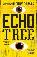 Echo Tree: The Collected Short Fiction of Henry Dumas di Henry Dumas edito da COFFEE HOUSE PR