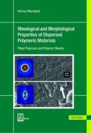 Rheological And Morphological Properties Of Dispersed Polymeric Materials di Helmut Munstedt edito da Hanser Gardner Publications