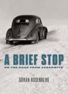 A Brief Stop on the Road from Auschwitz di Goran Rosenberg, Georan Rosenberg edito da Other Press (NY)