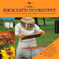 The Backyard Beekeeper - Revised and Updated di Kim Flottum edito da Quarry Books