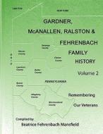 Gardner, Mcanallen, Ralston And Fehrenbach Family History, Volume 2 di Beatrice F Mansfield edito da Virtualbookworm.com Publishing