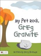My Pet Rock, Greg Granite di Jerry Brotzge edito da TATE PUB