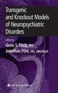 Transgenic and Knockout Models of Neuropsychiatric Disorders di Gene S. Fisch edito da Humana Press Inc.