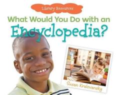 What Would You Do with an Encyclopedia? di Susan Kralovansky edito da SUPER SANDCASTLE