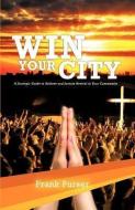 Win Your City di Frank Purser edito da XULON PR