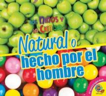 Natural O Hecho Por el Hombre = Natural or Man-Made di Aaron Carr edito da AV2 BY WEIGL