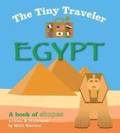 The Tiny Traveler: Egypt: A Book of Shapes di Misti Kenison edito da Sky Pony Press