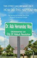 This Street Has My Name on It. How Did This Happen? di Dr Ada Hernandez edito da Tate Publishing & Enterprises