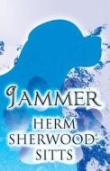 Jammer di Herm Sherwood-Sitts edito da America Star Books