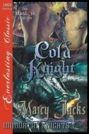 Cold Knight [Immortal Knights 7] (Siren Publishing Everlasting Classic Manlove) di Marcy Jacks edito da SIREN PUB