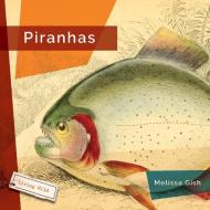 Piranhas di Melissa Gish edito da CREATIVE EDUCATION