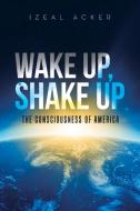 Wake Up, Shake Up di Izeal Acker edito da Page Publishing, Inc.