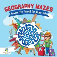 Geography Mazes Around the World for Older Kids di Educando Kids edito da Educando Kids