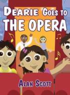 Dearie Goes to the Opera di Alan Scott edito da America Star Books