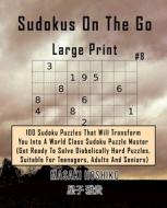 Sudokus On The Go  Large Print #8 di Masaki Hoshiko edito da Bluesource And Friends