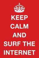 Keep Calm and Surf the Internet: Blank Ruled Lined Composition Notebook di Juliet Russels edito da LIGHTNING SOURCE INC