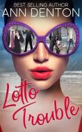 Lotto Trouble: A Reverse Harem Romantic Comedy di Ann Denton edito da LIGHTNING SOURCE INC