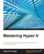Mastering Hyper-V di Peter De Tender edito da Packt Publishing