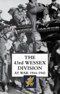 The 43rd Wessex Division At War 1944-1945 edito da Naval & Military Press