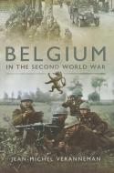 Belgium in the Second World War di Jean-Michel Veranneman edito da Pen & Sword Books Ltd