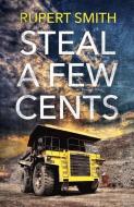 Steal a Few Cents di Rupert Smith edito da John Hunt Publishing