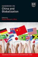 Handbook on China and Globalization di Huiyao Wang, Lu Miao edito da Edward Elgar Publishing