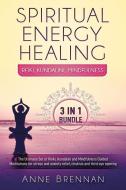 Spiritual Energy Healing - Reiki, Kundalini, Mindfulness 3-In-1: The Ultimate Set of Guided Meditations for Stress and A di Anne Brennan edito da INDEPENDENTLY PUBLISHED