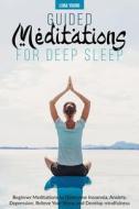 Guided Meditations For Deep Sleep di YOUNG LUNA YOUNG edito da Digital Marketing Online Ltd