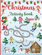 Christmas Activity Book for Kids Ages 5-7 di Estelle Designs edito da GoPublish