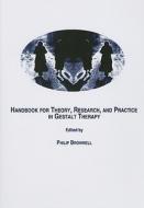 Handbook For Theory, Research, And Practice In Gestalt Therapy edito da Cambridge Scholars Publishing