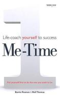 Me Time: Life Coach Yourself to Success di Barrie Pearson, Neil Thomas edito da PAPERBACKSHOP UK IMPORT